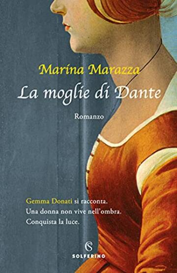 La moglie di Dante (I romanzi storici di Marina Marazza Vol. 4)